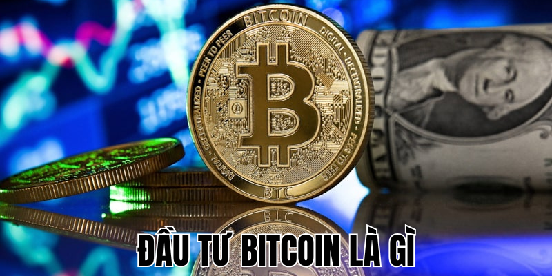 Đầu Tư Bitcoin Là Gì? Tìm Hiểu Cách Đầu Tư Hiệu Quả 6 Anh Thumb bai viet1 2