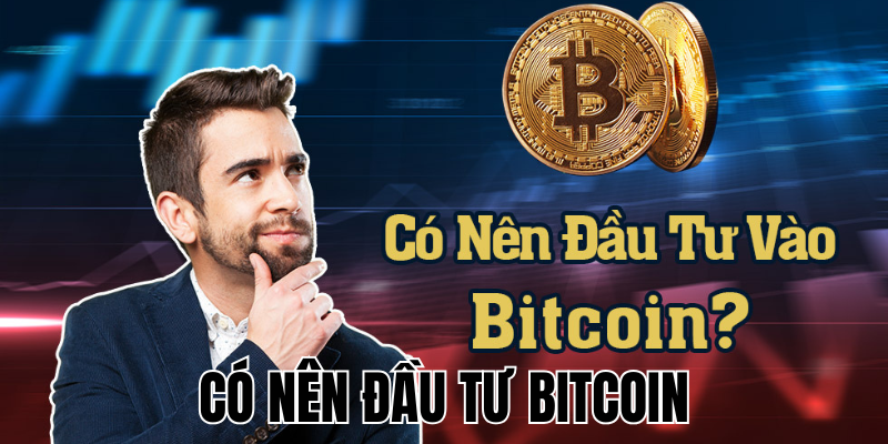 Có Nên Đầu Tư Bitcoin? Lợi Ích Và Rủi Ro Bạn Cần Biết 10 Anh Thumb bai viet1 31