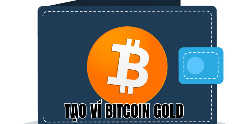 Tạo Ví Bitcoin Gold Đơn Giản Và An Toàn Chỉ Với Vài Bước 1 Anh Thumb bai viet2 18